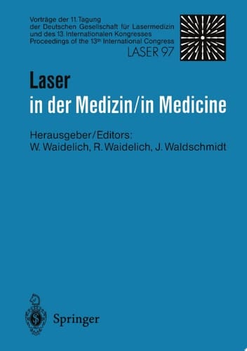 Laser in der Medizin / Laser in Medicine Vorträge der 11. Tagung der Deutschen Gesellschaft für Lasermedizin und des 13. Internationalen Kongresses