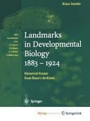 Landmarks in Developmental Biology 1883–1924 Historical Essays from Roux’s Archives