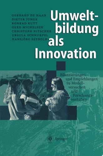 Umweltbildung als Innovation Bilanzierungen und Empfehlungen zu Modellversuchen und Forschungsvorhaben