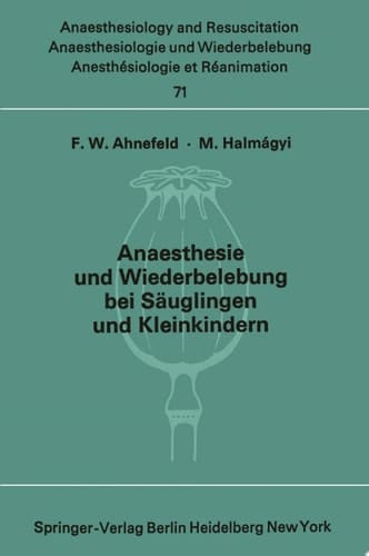 Anaesthesie und Wiederbelebung bei Säuglingen und Kleinkindern Bericht über das Symposion am 9. Oktober 1971 in Mainz