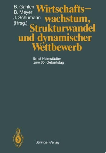 Wirtschaftswachstum, Strukturwandel und dynamischer Wettbewerb Ernst Helmstädter zum 65. Geburtstag