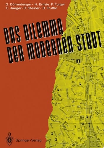 Das Dilemma der modernen Stadt Theoretische Überlegungen zur Stadtentwicklung — dargestellt am Beispiel Zürichs