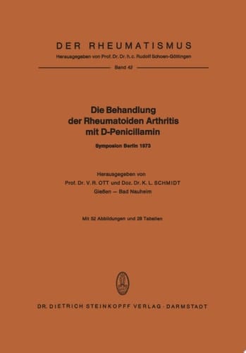 Die Behandlung der Rheumatoiden Arthritis mit D-Penicillamin Symposion mit internationaler Beteiligung Berlin, 19.–20. Januar 1973