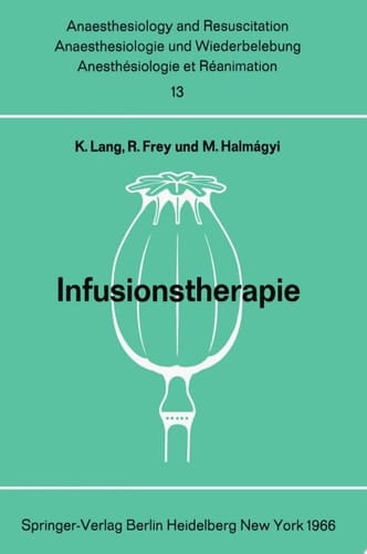 Infusionstherapie Bericht über das Symposion des Physiologisch-Chemischen Institutes und des Institutes für Anaesthesiologie der Johannes Gutenberg-Universität am 29. und 30. Oktober 1965 in Mainz