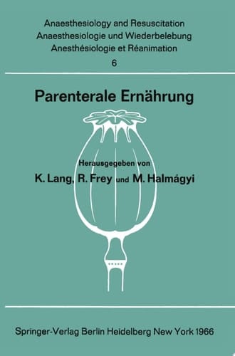 Parenterale Ernährung Bericht über das Symposion des Physiologisch-Chemischen Instituts und des Instituts für Anaesthesiologie der Johannes Gutenberg-Universität am 30. und 31. Oktober 1964 in Mainz