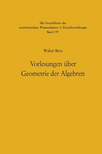 Vorlesungen über Geometrie der Algebren Geometrien von Möbius, Laguerre-Lie, Minkowski in einheitlicher und grundlagengeometrischer Behandlung