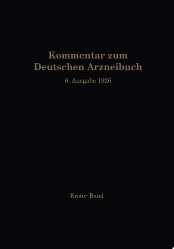 Kommentar zum Deutschen Arzneibuch 6. Ausgabe 1926 1. Band
