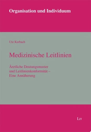 Medizinische Leitlinien ärztliche Deutungsmuster und Leitlinienkonformität - eine Annäherung