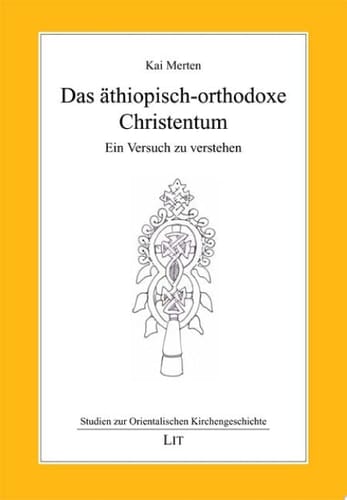 Das äthiopisch-orthodoxe Christentum ein Versuch zu verstehen