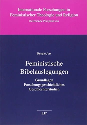 Feministische Bibelauslegungen Grundlagen - Forschungsgeschichtliches - Geschlechterstudien