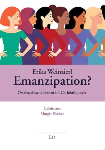 Emanzipation? Österreichische Frauen im 20. Jahrhundert. Mit einem Geleitwort von Margit Fischer