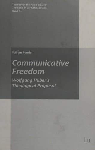 Communicative Freedom Wolfgang Huber's Theological Proposal