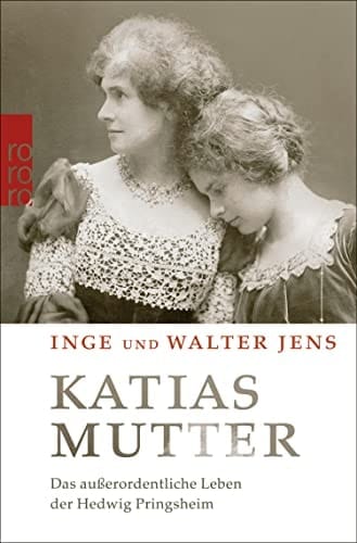 Katias Mutter Das außerordentliche Leben der Hedwig Pringsheim