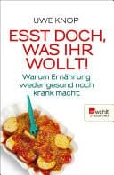 Esst doch, was ihr wollt! Warum Ernährung weder gesund noch krank macht