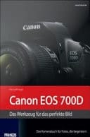 Canon EOS 700D Das Werkzeug für das perfekte Bild