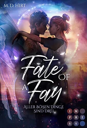 Fate of a Fay. Aller bösen Dinge sind drei Knisternde New Adult Romantasy | Trashfilm-Drehbuchautorin trifft auf tätowierten Mottenfeenrich