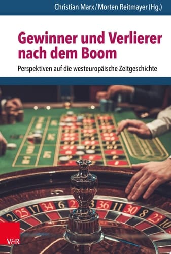 Gewinner und Verlierer nach dem Boom Perspektiven auf die westeuropäische Zeitgeschichte