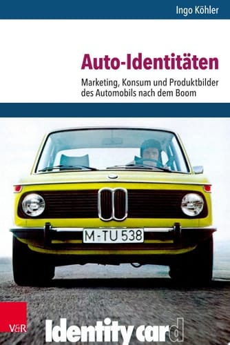 Nach dem Boom. Marketing, Konsum und Produktbilder des Automobils nach dem Boom
