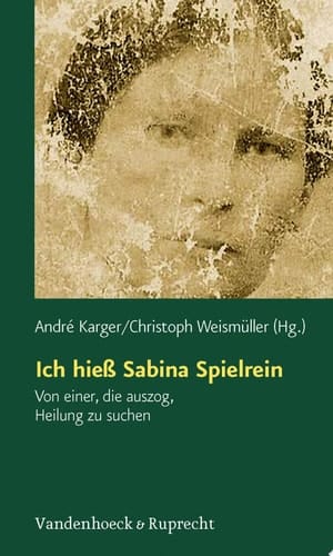 Ich hieß Sabina Spielrein Von einer, die auszog, Heilung zu suchen. Wissenschaftliche Aufsätze
