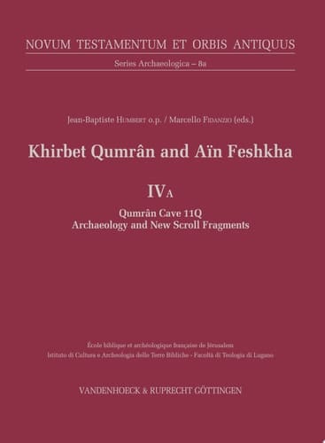 Khirbet Qumrân and Aïn Feshkha IV A Qumran Cave 11Q: Archaeology and New Scroll Fragments