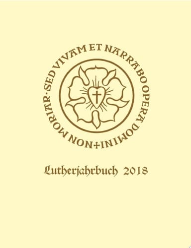 Lutherjahrbuch 85. Jahrgang 2018 Organ der internationalen Lutherforschung