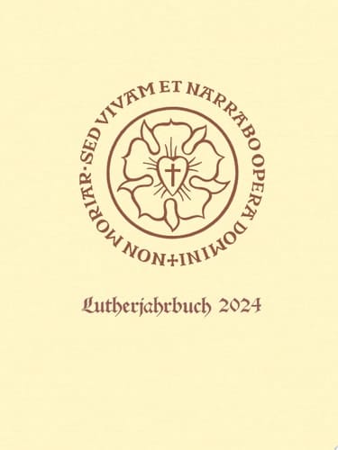 Lutherjahrbuch 91. Jahrgang 2024 Organ der internationalen Lutherforschung