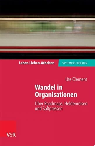 Wandel in Organisationen Über Roadmaps, Heldenreisen und Saftpressen