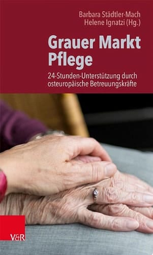 Grauer Markt Pflege 24-Stunden-Unterstützung durch osteuropäische Betreuungskräfte