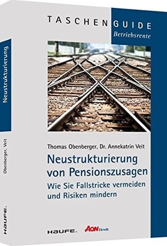 Neustrukturierung von Pensionszusagen Wie Sie rechtliche Fallstricke und Risiken mindern