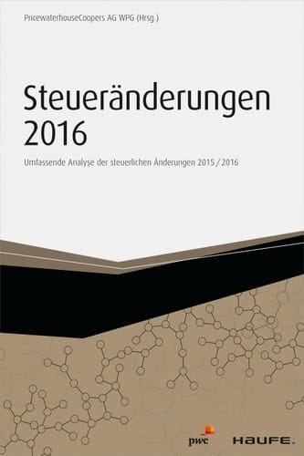 Steueränderungen 2016: Umfassende Analyse der steuerlichen Änderungen 2015/2016 (Haufe Fachbuch) (German Edition)