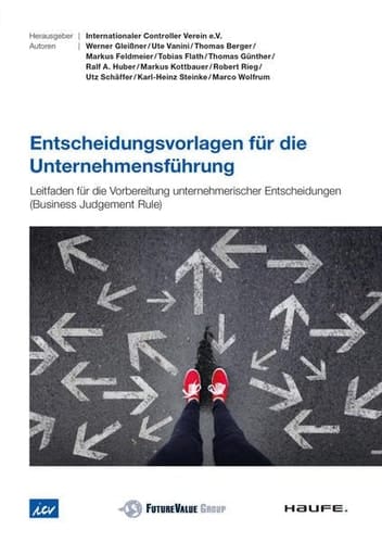 Entscheidungsvorlagen für die Unternehmensführung Leitfaden für die Vorbereitung unternehmerischer Entscheidungen (Business Judgement Rule)