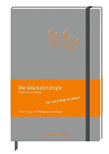 Die GlücksStrategie Stärke deine Stärken