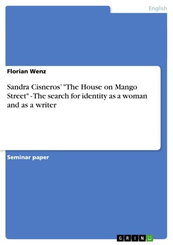 Sandra Cisneros' the House on Mango Street - the Search for Identity As a Woman and As a Writer