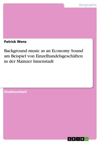 Background Music As an Economy Sound Am Beispiel Von Einzelhandelsgeschäften in der Mainzer Innenstadt