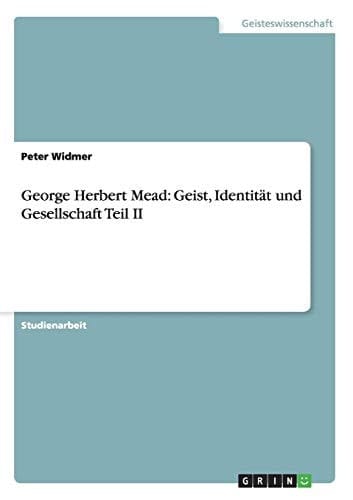 George Herbert Mead: Geist, Identität und Gesellschaft Teil II