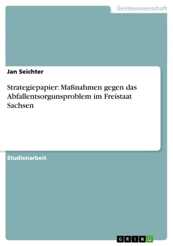 Strategiepapier: Maßnahmen gegen das Abfallentsorgunsproblem im Freistaat Sachsen