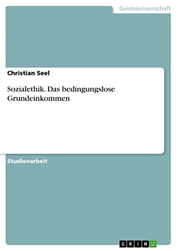 Sozialethik. Das bedingungslose Grundeinkommen