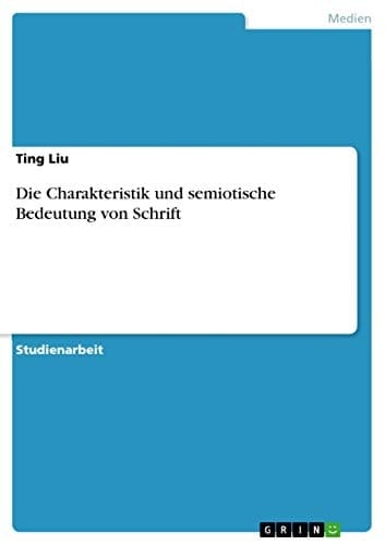 Die Charakteristik und semiotische Bedeutung von Schrift