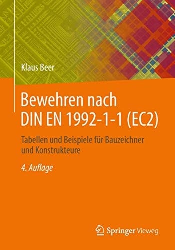 Bewehren nach DIN EN 1992-1-1 (EC2) Tabellen und Beispiele für Bauzeichner und Konstrukteure