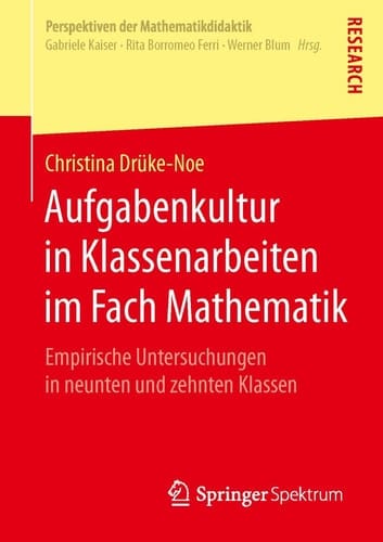 Aufgabenkultur in Klassenarbeiten im Fach Mathematik Empirische Untersuchungen in neunten und zehnten Klassen