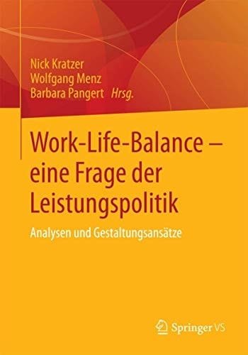 Work-Life-Balance - eine Frage der Leistungspolitik Analysen und Gestaltungsansätze