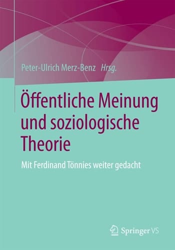 Öffentliche Meinung und soziologische Theorie Mit Ferdinand Tönnies weiter gedacht