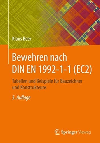 Bewehren nach DIN EN 1992-1-1 (EC2) Tabellen und Beispiele für Bauzeichner und Konstrukteure