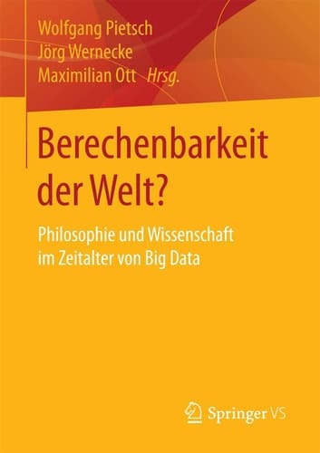 Berechenbarkeit der Welt? Philosophie und Wissenschaft im Zeitalter von Big Data