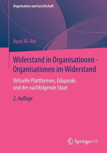 Widerstand in Organisationen • Organisationen im Widerstand Virtuelle Plattformen, Edupunks und der nachfolgende Staat