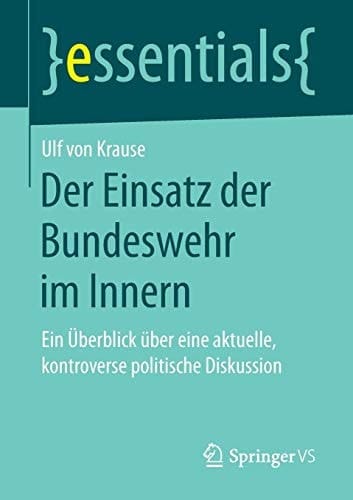 Der Einsatz der Bundeswehr im Innern Ein Überblick über eine aktuelle, kontroverse politische Diskussion