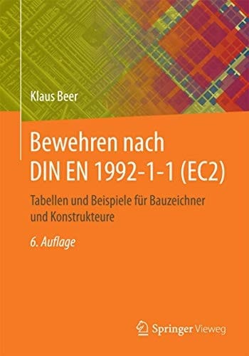 Bewehren nach DIN EN 1992-1-1 (EC2) Tabellen und Beispiele für Bauzeichner und Konstrukteure