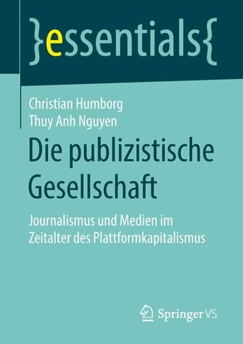 Die publizistische Gesellschaft Journalismus und Medien im Zeitalter des Plattformkapitalismus