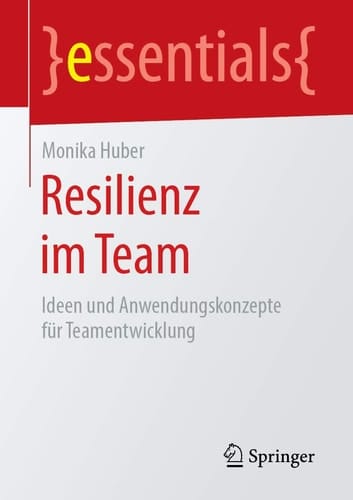 Resilienz im Team Ideen und Anwendungskonzepte für Teamentwicklung