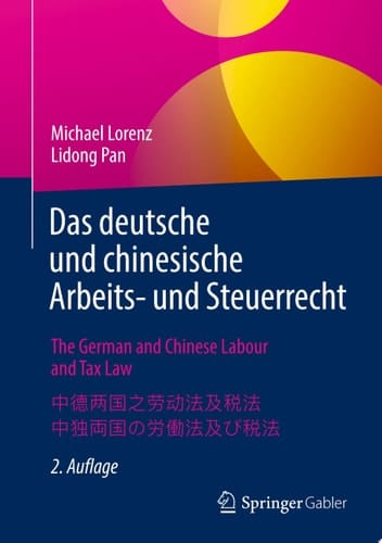 Das deutsche und chinesische Arbeits- und Steuerrecht - The German and Chinese Labour and Tax Law -  - 